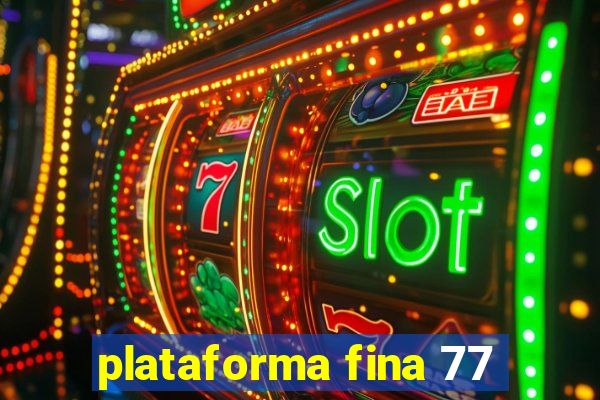 plataforma fina 77